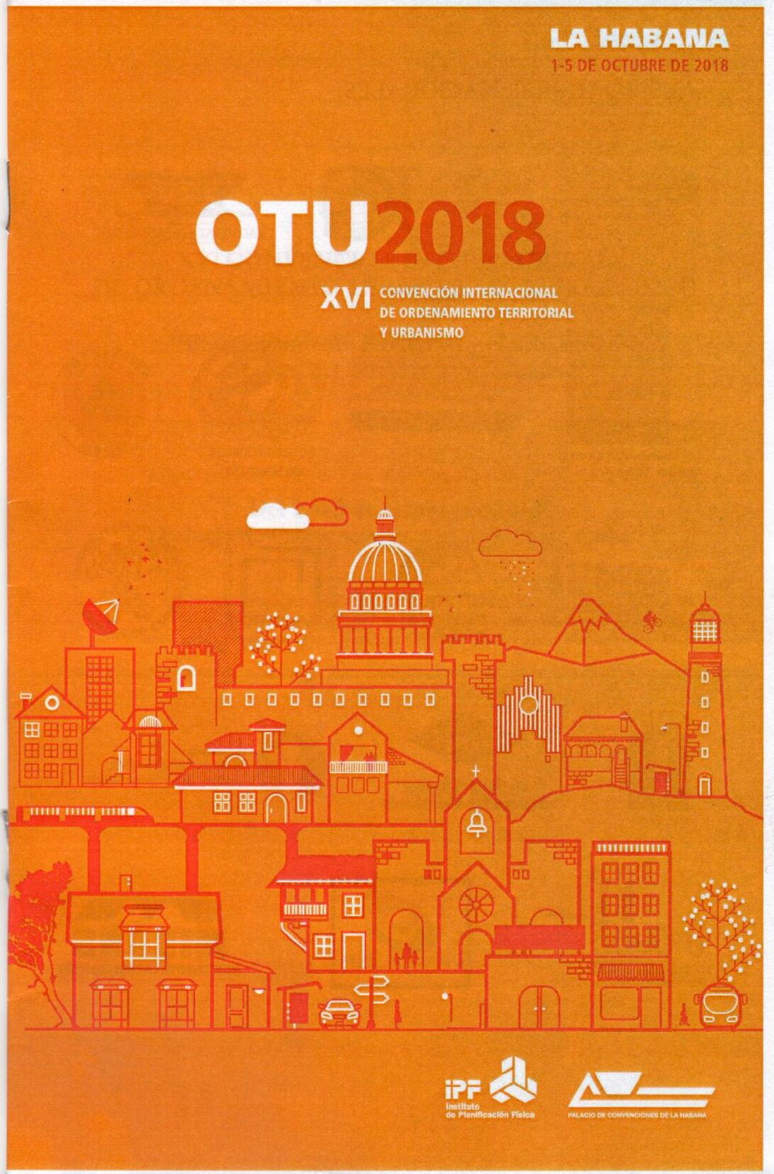 XVI Convención de Ordenamiento Territorial y Urbanismo OTU 2018 XVI Convención de Ordenamiento Territorial y Urbanismo OTU 2018