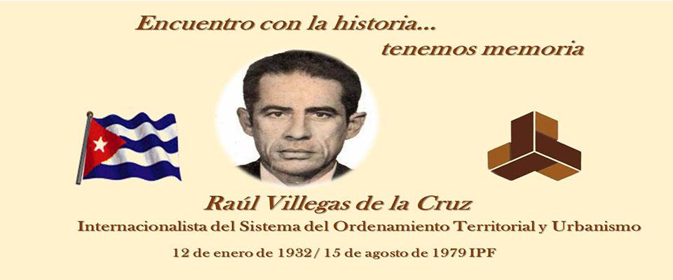 Síntesis Biográfica de Raúl Villegas de la Cruz: Internacionalista del Sistema del Ordenamiento Territorial y Urbanismo (12/1/1932 - 15/8/1979).