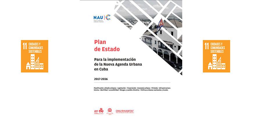 Plan del Estado: Para la implementación de la Nueva Agenda Urbana en Cuba, 2017-2036