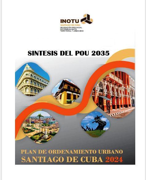 Síntesis del Plan de Ordenamiento Urbano de la ciudad Santiago de Cuba. 2035 