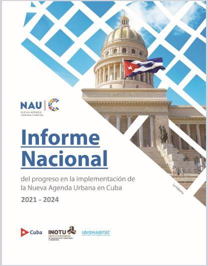 Informe Nacional del progreso en la implementación de la Nueva Agenda Urbana  en CUBA 2021- 2024